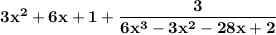 \bold{3x^2+6x+1+\dfrac{3}{6x^3-3x^2-28x+2}}