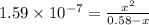1.59 \times 10^{-7} = \frac{x^{2}}{0.58 - x}