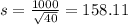 s = \frac{1000}{\sqrt{40}} = 158.11