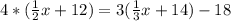 4*(\frac{1}{2} x+12)=3 (\frac{1}{3} x+14)-18