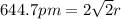 644.7 pm=2\sqrt{2}r