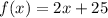 f(x)=2x+25