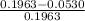 \frac{0.1963 - 0.0530 }{0.1963}
