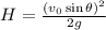 H=\frac{(v_{0}\sin\theta) ^{2} }{2g}