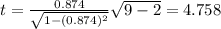 t=\frac{0.874}{\sqrt{1-(0.874)^2}} \sqrt{9-2}=4.758