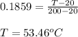 0.1859 = \frac{T -20}{200-20} \\\\T =53.46^oC