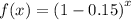 f(x) =  {(1 - 0.15)}^{x}