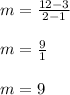m = \frac{12-3}{2-1}\\\\m = \frac{9}{1}\\\\m = 9