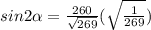 sin2\alpha  = \frac{260}{\sqrt{269} }( \sqrt{\frac{1}{269} }  )