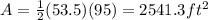 A=\frac{1}{2}(53.5)(95)=2541.3 ft^2