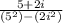 \frac{5+2i }{(5^{2}  )-(2i^{2} )}