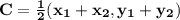 \mathbf{C = \frac{1}{2}(x_1 + x_2,y_1+y_2)}