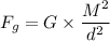 F_g=G\times \dfrac{M^2}{d^2}