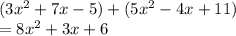 (3x^{2} +7x-5)+(5x^{2} -4x+11)\\=8x^{2} +3x+6