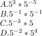 A. 5^3*5^{-5}\\B. 5^{-1}*5^{-1}\\C. 5^{-3}*5\\ D. 5^{-2}*5^4