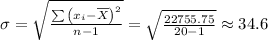 \sigma = \sqrt{ \frac{ \sum{\left(x_i - \overline{X}\right)^2 }}{n-1} }						 = \sqrt{ \frac{ 22755.75 }{ 20 - 1} } \approx 34.6