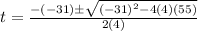 t=\frac{-(-31)\pm\sqrt{(-31)^2-4(4)(55)}}{2(4)}