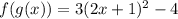 f(g(x)) = 3(2x+1)^{2} - 4