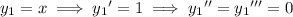 y_1=x\implies{y_1}'=1\implies{y_1}''={y_1}'''=0