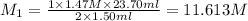 M_1=\frac{1\times 1.47 M\times 23.70 ml}{2\times 1.50 ml}=11.613 M