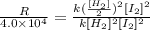 \frac{R}{4.0\times 10^4}=\frac{k(\frac{[H_2]}{2})^2[I_2]^2}{k[H_2]^2[I_2]^2}
