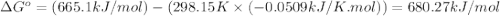\Delta G^o=(665.1kJ/mol)-(298.15K\times (-0.0509kJ/K.mol))=680.27kJ/mol