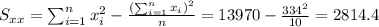 S_{xx}=\sum_{i=1}^n x^2_i -\frac{(\sum_{i=1}^n x_i)^2}{n}=13970-\frac{334^2}{10}=2814.4