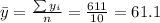 \bar y= \frac{\sum y_i}{n}=\frac{611}{10}=61.1