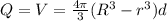 Q = V = \frac{4\pi }{3} (R^3 - r^3)d