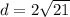 d=2 \sqrt{21}