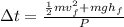 \Delta t=\frac{\frac{1}{2} mv_f^{2} +mgh_f}{P}