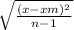 \sqrt{\frac{(x - xm)^{2}}{n - 1}}
