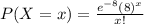 P(X=x)=\frac{e^{-8}(8)^{x}}{x!}