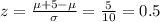 z = \frac{\mu +5 -\mu}{\sigma}= \frac{5}{10}= 0.5
