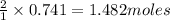 \frac{2}{1}\times 0.741=1.482moles