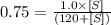0.75=\frac{1.0\times [S]}{(120+[S])}