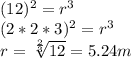 (12)^{2}= r^{3} \\(2*2*3)^{2} = r^{3}\\r = \sqrt[\frac{2}{3} ]{12}  =5.24 m