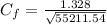 C_f = \frac{1.328}{\sqrt{55211.54} }