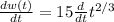 \frac{dw(t)}{dt} =15\frac{d}{dt} {t^{2/3}}