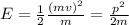 E=\frac{1}{2}\frac{(mv)^{2}}{m}=\frac{p^{2}}{2m}