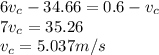 6v_c - 34.66 = 0.6 - v_c\\7v_c = 35.26\\v_c = 5.037m/s