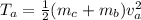 T_a = \frac{1}{2} (m_c + m_b)v_a^2
