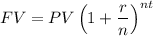 FV = PV\left (1 + \dfrac{r}{n} \right )^{nt}