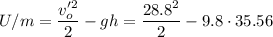 \displaystyle U/m=\frac{v_o'^2}{2}-gh=\frac{28.8^2}{2}-9.8\cdot 35.56