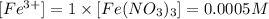 [Fe^{3+}]=1\times [Fe(NO_3)_3]=0.0005 M