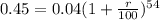 0.45 = 0.04(1 + \frac{r}{100})^{54}