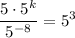 $\frac{5 \cdot 5^{k}}{5^{-8}}=5^{3}