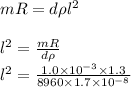 mR = d\rho l^2\\\\l^2 = \frac{mR}{d\rho} \\\l^2 = \frac {1.0 \times 10^{-3} \times 1.3}{8960 \times 1.7\times 10^{-8}}