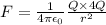 F=\frac{1}{4\pi\epsilon_{0}  } \frac{Q\times4Q}{r^{2} }