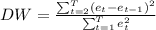 DW = \frac{\sum_{t=2}^ T (e_t -e_{t-1})^2}{\sum_{t=1}^T e^2_t}